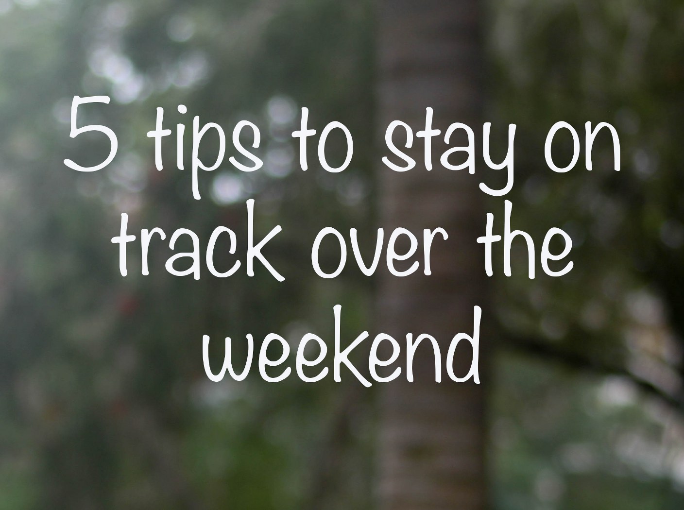 5-Tips-to-stay-on-track-over-the-weekend